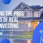 Exploring the Pros and Cons of Real Estate Investing