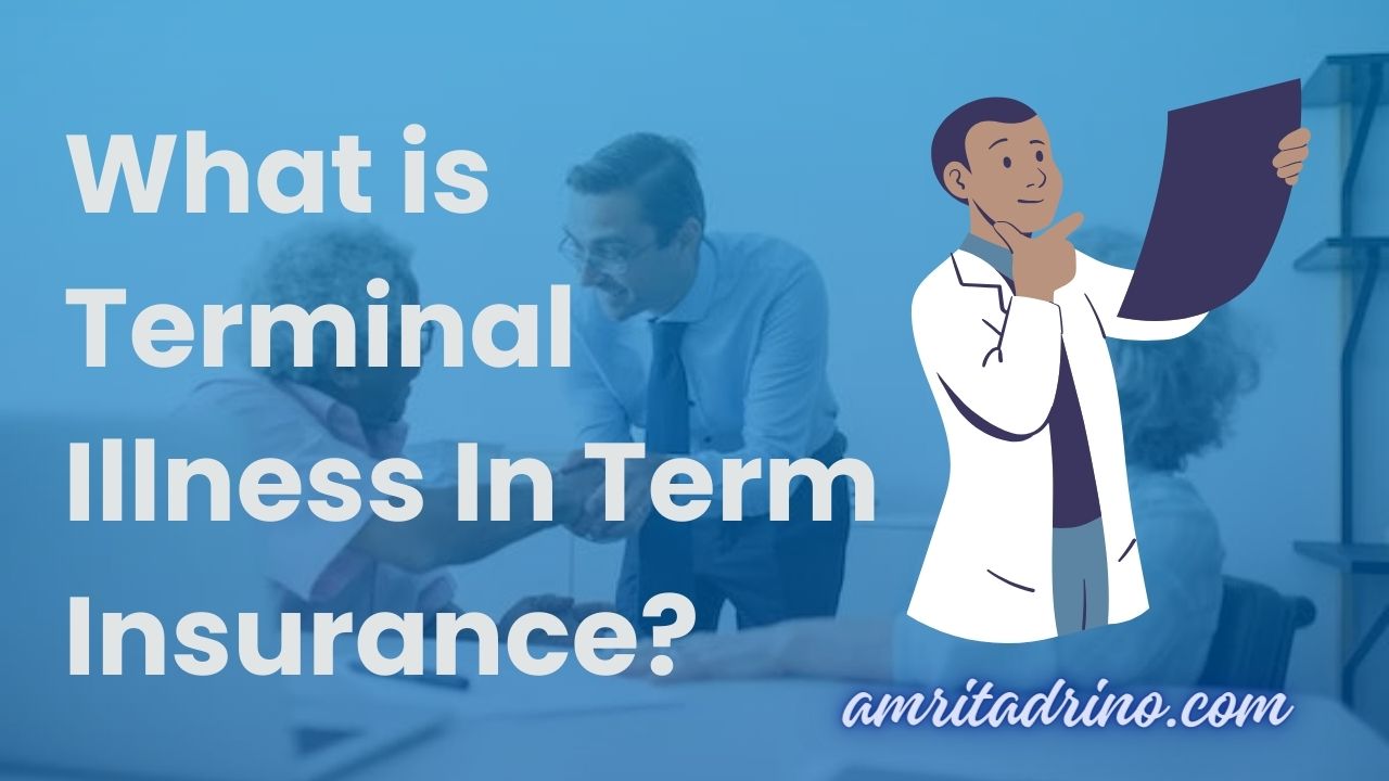 What is Terminal Illness In Term Insurance?