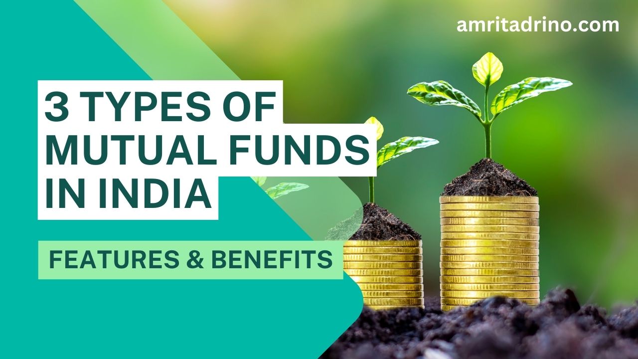 3 Types Of Mutual Funds In India: Features And Benefit