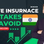 4 Life Insurance Mistakes To Avoid In India? Term Life Insurance