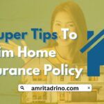 6 Super Tips To Claim Home Insurance Policy (Easy)