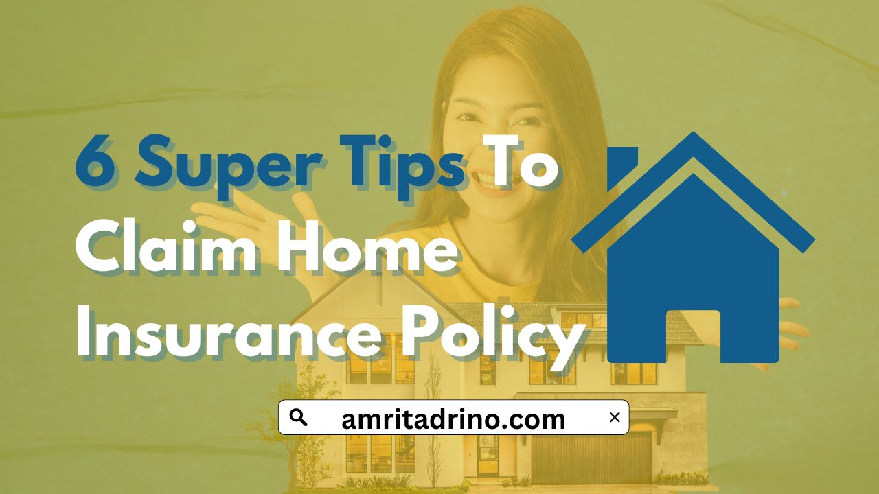 6 Super Tips To Claim Home Insurance Policy (Easy)