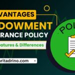 Advantages Of Endowment Insurance Policy | Features & Differences