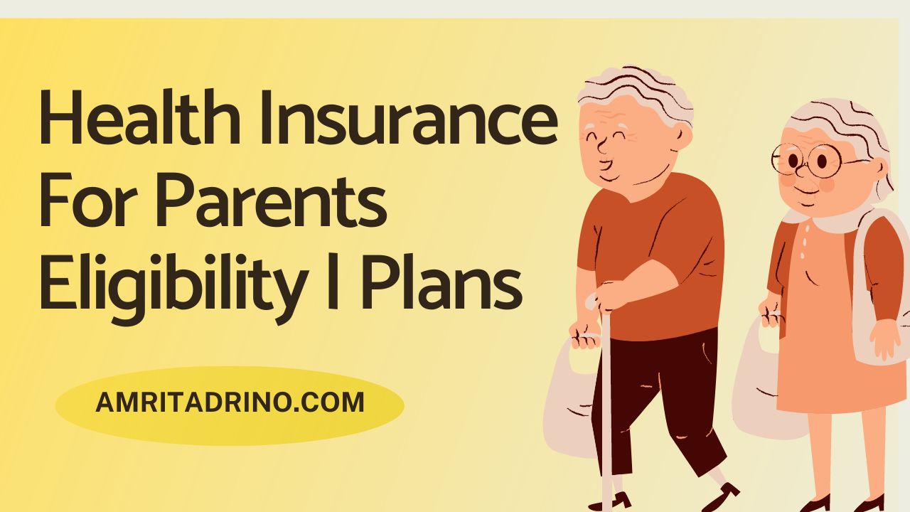 Health Insurance For Parents- Eligibility | Plans