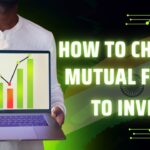 How To Choose Mutual Funds To Invest In India (2024)