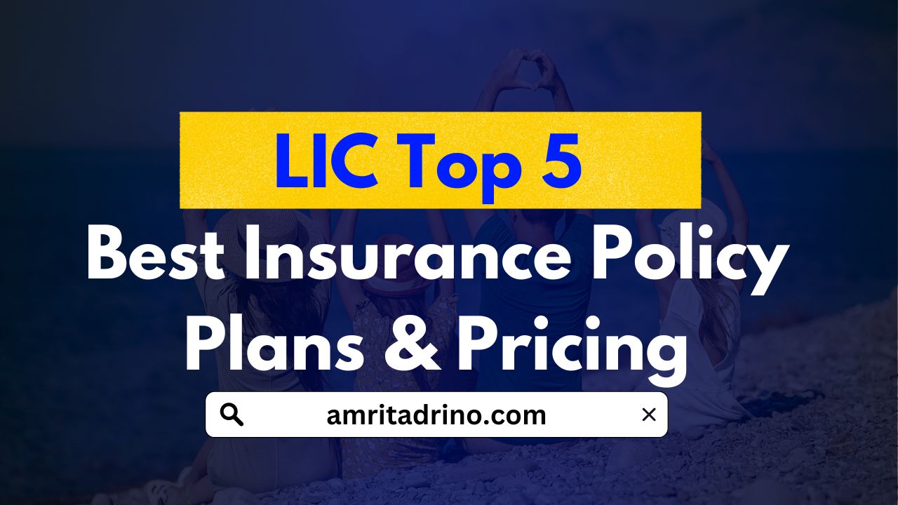 LIC Top 5 Best Insurance Policies Plans And Pricing