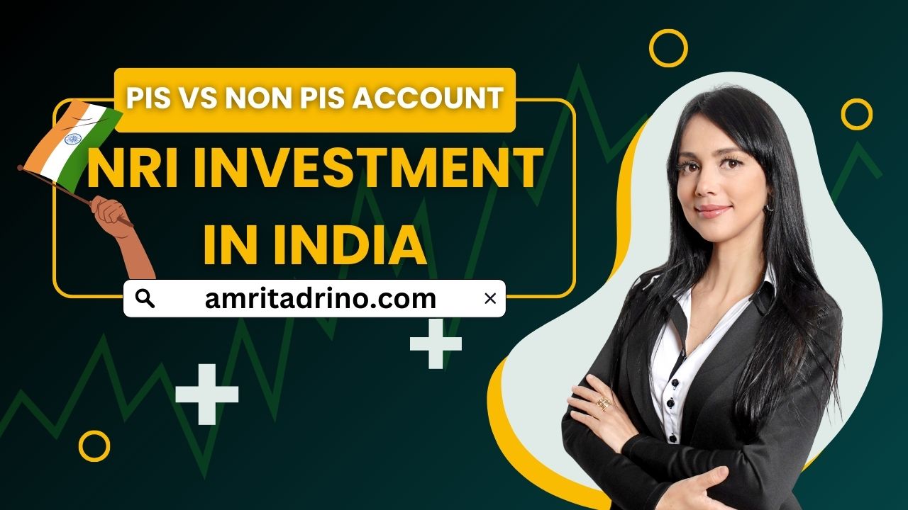 NRI Investment In India: PIS Vs Non PIS Account