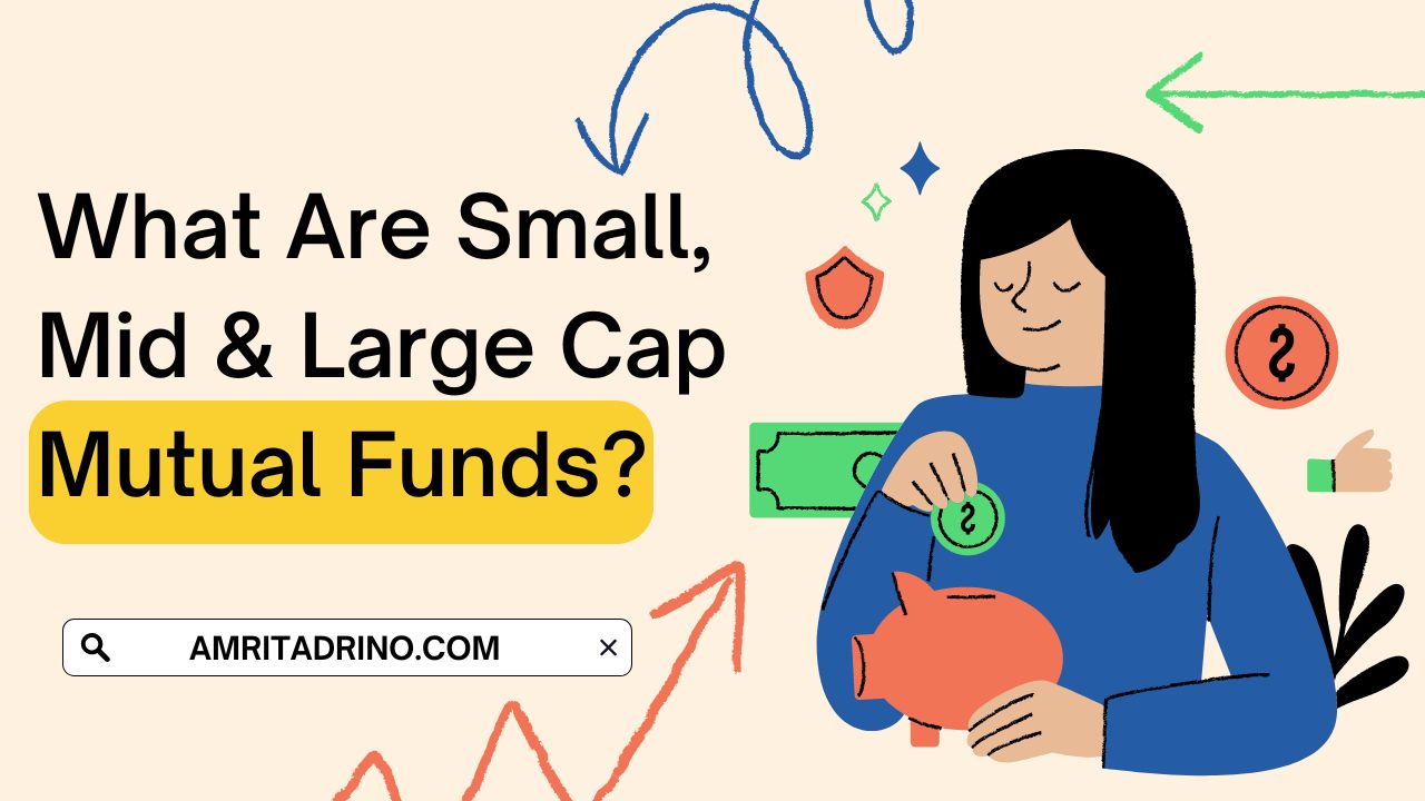 What Are Small Cap, Mid Cap And Large Cap Mutual Funds?